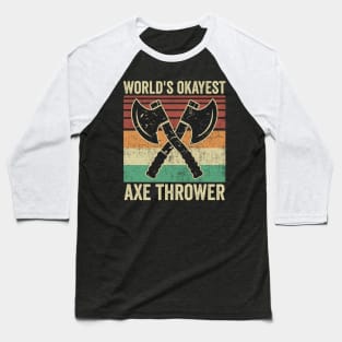 Worlds Okayest Axe Thrower Funny Axe Throwing Baseball T-Shirt